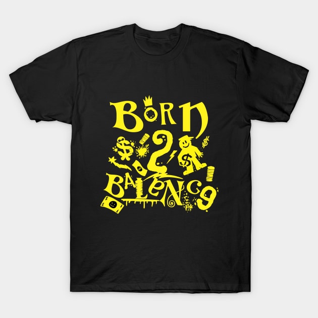 Born to Balance Street Art Style T-Shirt by Sam Designs